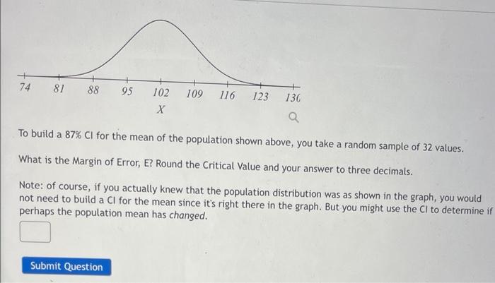 74 81 88 95 102 X Submit Question 109 116 123 136 Q To Build A 87 Ci For The Mean Of The Population Shown Above You Ta 1