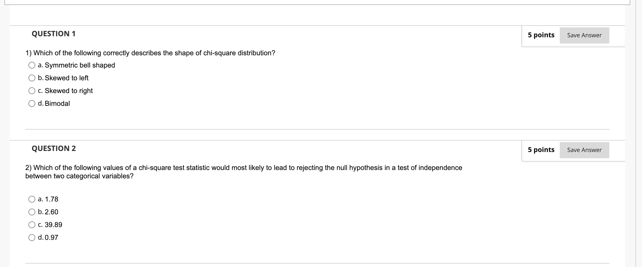 Question 1 1 Which Of The Following Correctly Describes The Shape Of Chi Square Distribution A Symmetric Bell Shaped 1