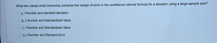 What Two Values Most Commonly Comprise The Margin Of Error In The Confidence Interval Formula For A Situation Using A La 1