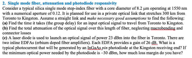 2 Single Mode Fiber Attenuation And Photodiode Responsivity Consider A Typical Silica Single Mode Step Index Fiber Wit 1