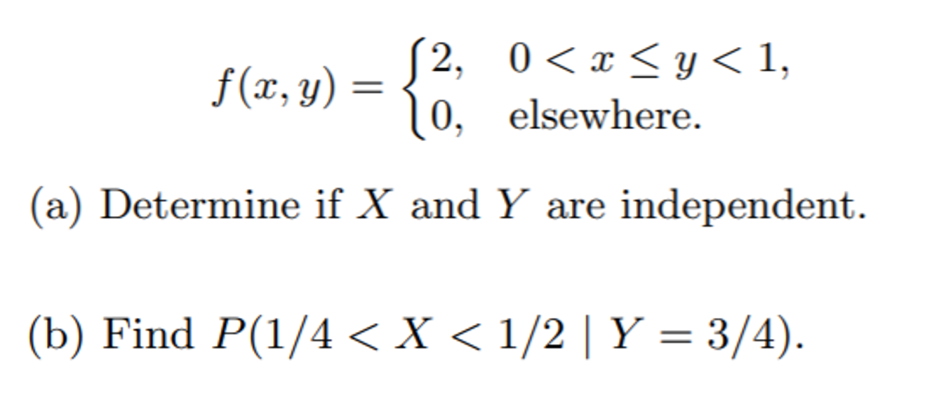 2 10 0 X Y 1 Elsewhere A Determine If X And Y Are Independent B Find P 1 4 X 1 2 Y 3 4 F X Y 1