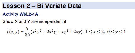 Lesson 2 Bi Variate Data Activity W6l2 1a Show X And Y Are Independent If 9 F X Y X Y 2x Y Xy 2xy 1 X 1