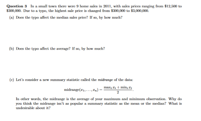 Question 3 In A Small Town There Were 9 Home Sales In 2011 With Sales Prices Ranging From 12 500 To 300 000 Due To A 1