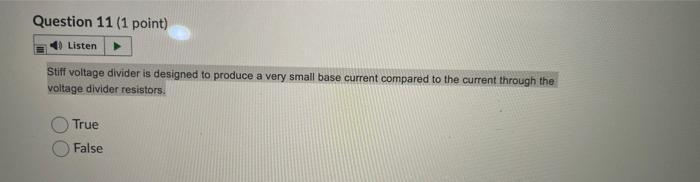 Question 11 1 Point Listen Stiff Voltage Divider Is Designed To Produce A Very Small Base Current Compared To The Curr 1