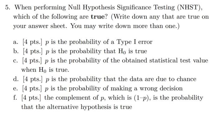 5 When Performing Null Hypothesis Significance Testing Nhst Which Of The Following Are True Write Down Any That Ar 1