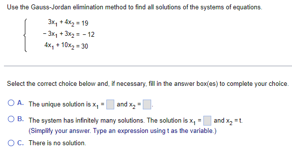 Use The Gauss Jordan Elimination Method To Find All Solutions Of The Systems Of Equations 3x 4x 19 3x 3x 1