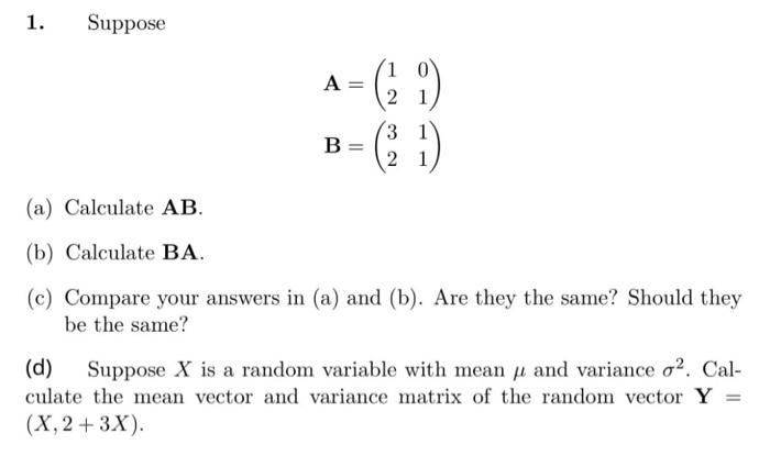 1 Suppose A 29 21 3 B A Calculate Ab B Calculate Ba C Compare Your Answers In A And B Are They T 1
