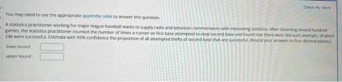 Check My Work You May Need To Use The Appropriate Appendix Table To Answer This Question A Statistics Practitioner Work 1
