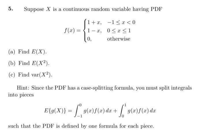5 Suppose X Is A Continuous Random Variable Having Pdf 1 X 1 X 0 1 X 0 A Find E X B Find E X C Find V 1