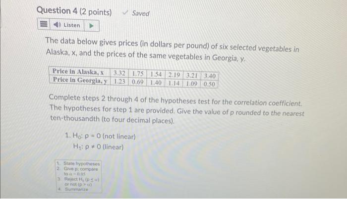 Question 4 2 Points 4 Listen Saved The Data Below Gives Prices In Dollars Per Pound Of Six Selected Vegetables In Al 1
