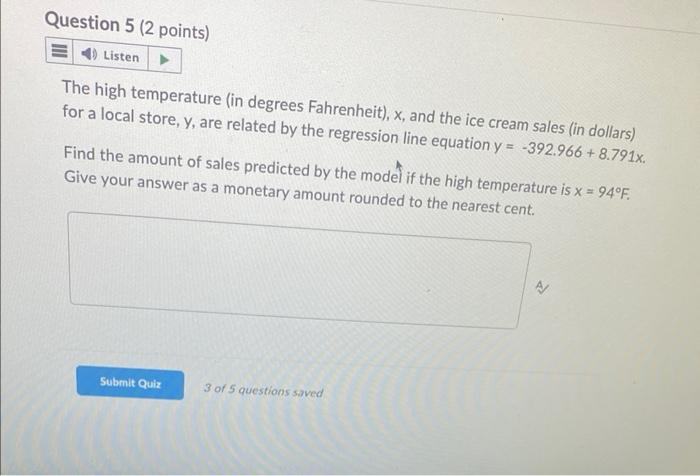 Question 5 2 Points 4 Listen The High Temperature In Degrees Fahrenheit X And The Ice Cream Sales In Dollars Fo 1