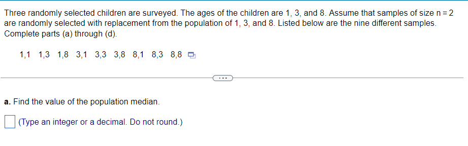 Three Randomly Selected Children Are Surveyed The Ages Of The Children Are 1 3 And 8 Assume That Samples Of Size N 1