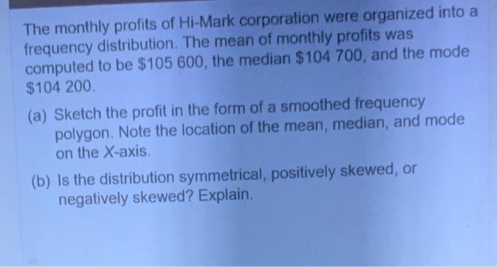 The Monthly Profits Of Hi Mark Corporation Were Organized Into A Frequency Distribution The Mean Of Monthly Profits Was 1