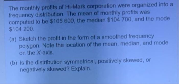 The Monthly Profits Of Hi Mark Corporation Were Organized Into A Frequency Distribution The Mean Of Monthly Profits Was 1