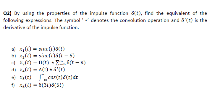 Q2 By Using The Properties Of The Impulse Function 8 T Find The Equivalent Of The Following Expressions The Symbol 1