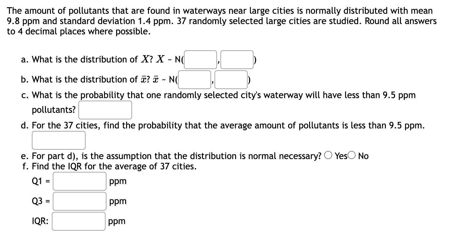 The Amount Of Pollutants That Are Found In Waterways Near Large Cities Is Normally Distributed With Mean 9 8 Ppm And Sta 1