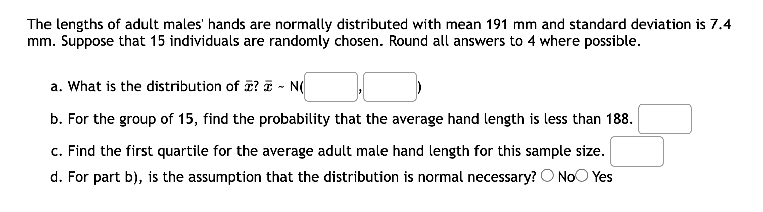 The Lengths Of Adult Males Hands Are Normally Distributed With Mean 191 Mm And Standard Deviation Is 7 4 Mm Suppose Th 1