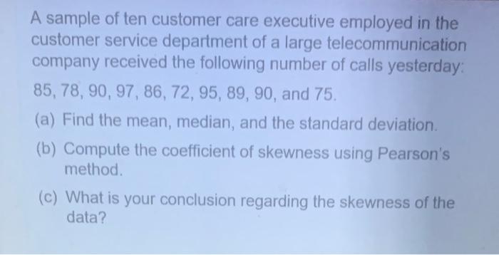 A Sample Of Ten Customer Care Executive Employed In The Customer Service Department Of A Large Telecommunication Company 1