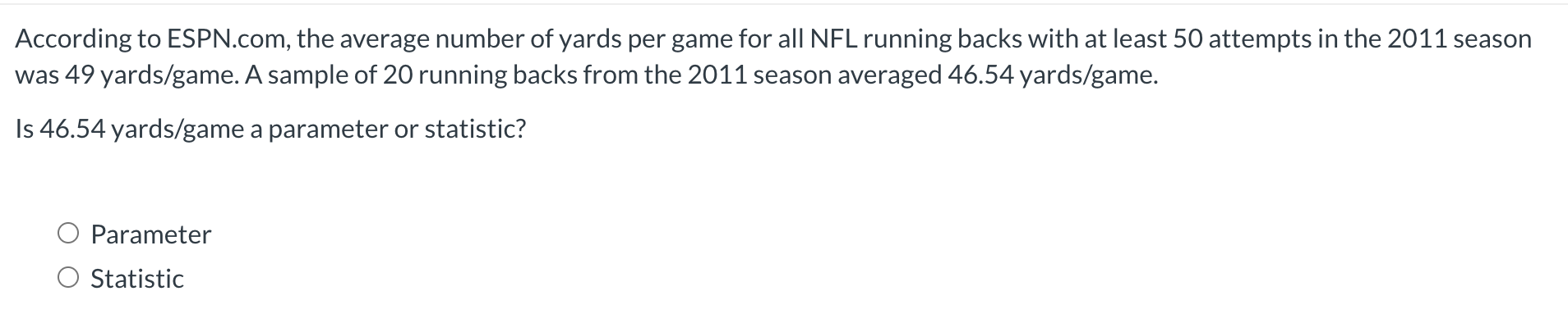 According To Espn Com The Average Number Of Yards Per Game For All Nfl Running Backs With At Least 50 Attempts In The 2 1