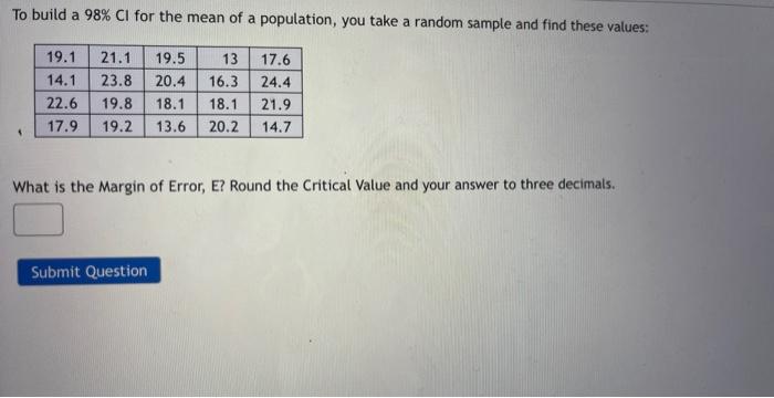 To Build A 98 Ci For The Mean Of A Population You Take A Random Sample And Find These Values 21 1 19 5 13 23 8 20 4 1