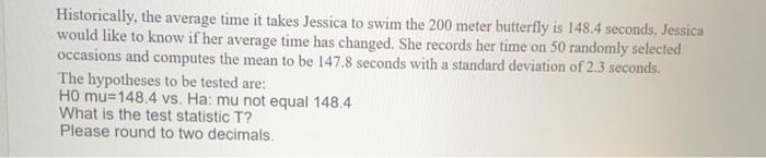 Historically The Average Time It Takes Jessica To Swim The 200 Meter Butterfly Is 148 4 Seconds Jessica Would Like To 1