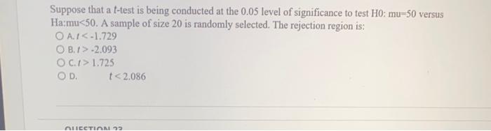 Suppose That A T Test Is Being Conducted At The 0 05 Level Of Significance To Test H0 Mu 50 Versus Ha Mu 50 A Sample O 2
