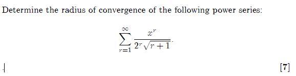 Determine The Radius Of Convergence Of The Following Power Series 2 R 1 7 1