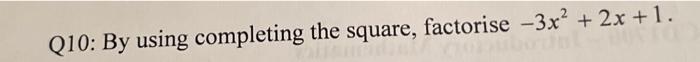 Q10 By Using Completing The Square Factorise 3x 2x 1 1