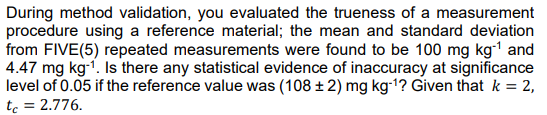 During Method Validation You Evaluated The Trueness Of A Measurement Procedure Using A Reference Material The Mean And 1