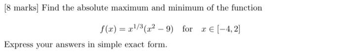 8 Marks Find The Absolute Maximum And Minimum Of The Function F X X 3 X 9 For 4 2 Express Your Answers In Simp 2