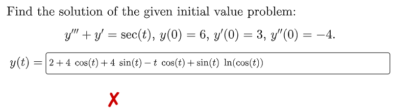 Find The Solution Of The Given Initial Value Problem Y Y Sec T Y 0 6 Y 0 3 Y 0 4 Y T 2 4 Cos T 1