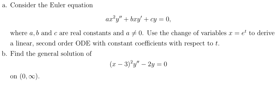 A Consider The Euler Equation Ax Y Bxy Cy 0 Where A B And C Are Real Constants And A 0 Use The Change Of Var 1