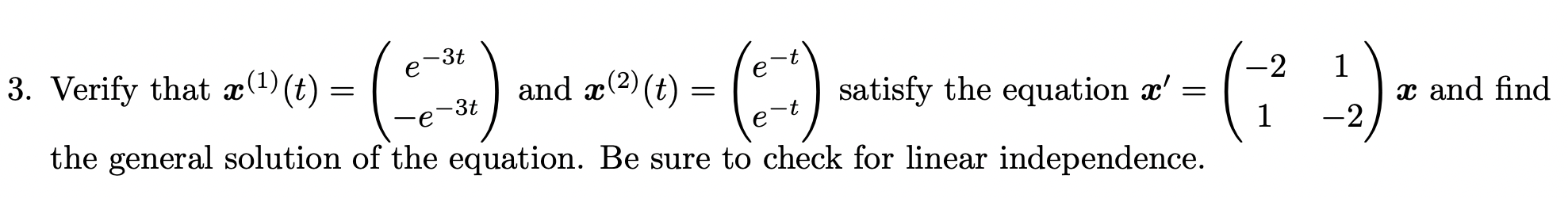 3 Verify That T E E The General Solution Of The Equation Be Sure To Check For Linear Independence 3t 1