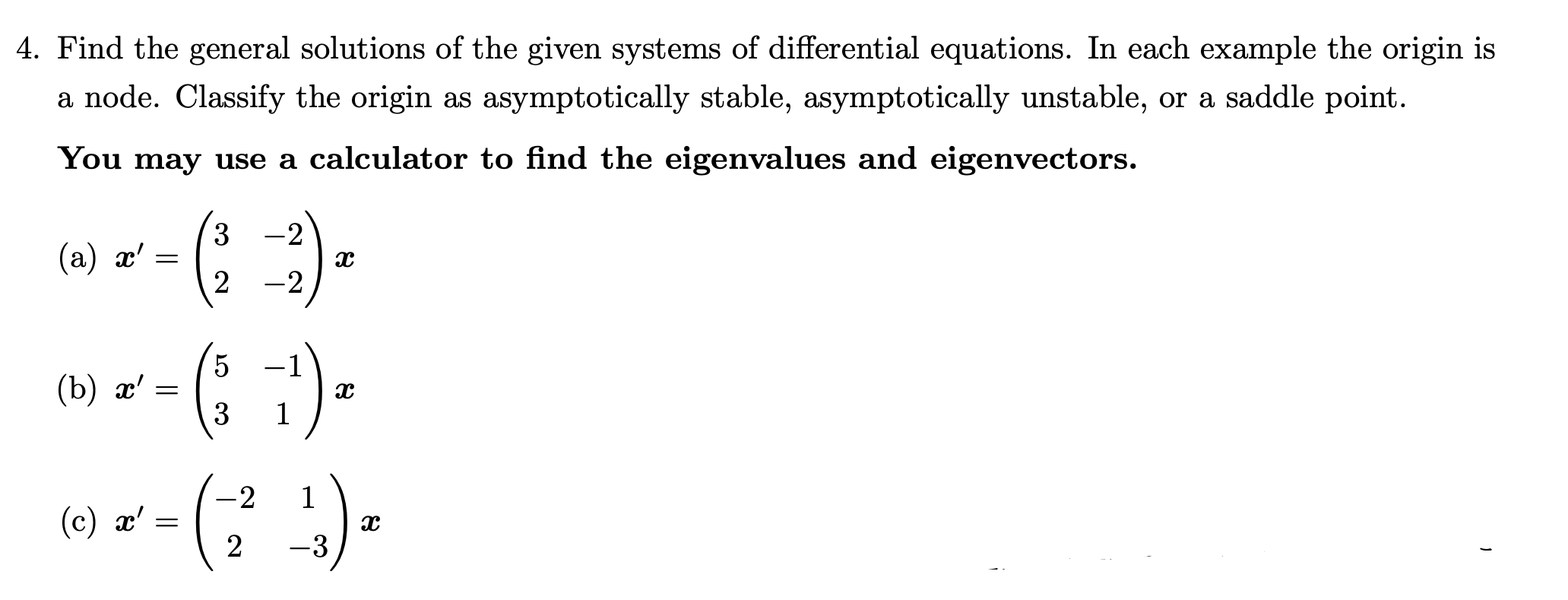 4 Find The General Solutions Of The Given Systems Of Differential Equations In Each Example The Origin Is A Node Clas 1
