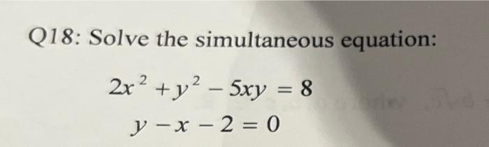 Q18 Solve The Simultaneous Equation 2x Y 5xy 8 Y X 2 0 1