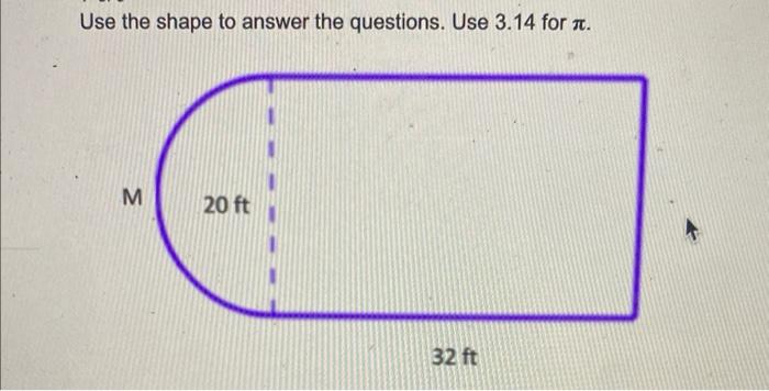 Use The Shape To Answer The Questions Use 3 14 For M 20 Ft 32 Ft 1