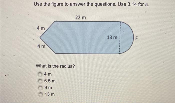 Use The Figure To Answer The Questions Use 3 14 For T 4 M 4m What Is The Radius 4 M 6 5 M 9 M 13 M 500 22 M 13 M F 1