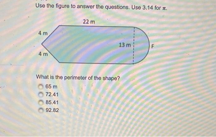 Use The Figure To Answer The Questions Use 3 14 For 4 M 4 M 22 M 13 M What Is The Perimeter Of The Shape 65 M 72 41 2