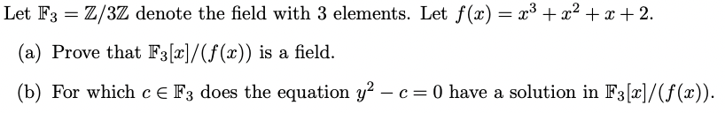 Let F3 Z 3z Denote The Field With 3 Elements Let F X X X X 2 A Prove That F3 X F X Is A Field B 1
