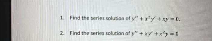 1 Find The Series Solution Of Y X Y Xy 0 2 Find The Series Solution Of Y Xy X Y 0 1