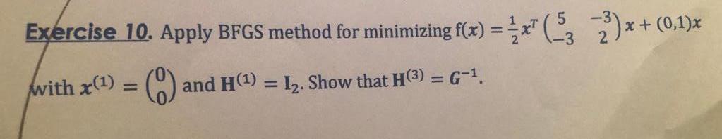 Exercise 10 Apply Bfgs Method For Minimizing F X X 532 X X 0 1 X With X 0 And H I Show That H 3 1