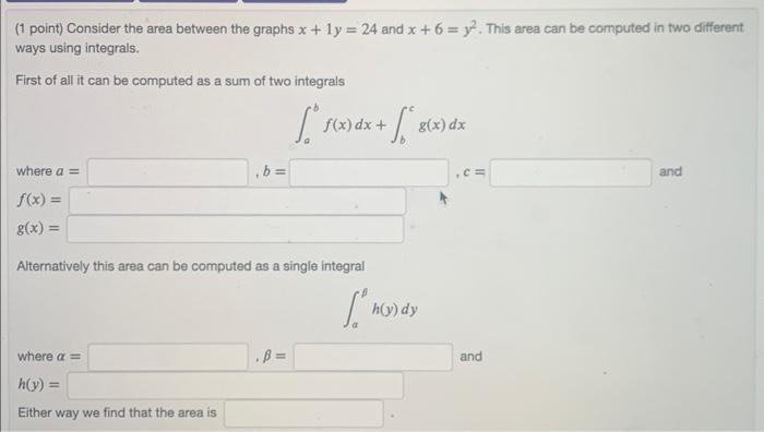 1 Point Consider The Area Between The Graphs X 1y 24 And X 6 3 This Area Can Be Computed In Two Different Wa 1