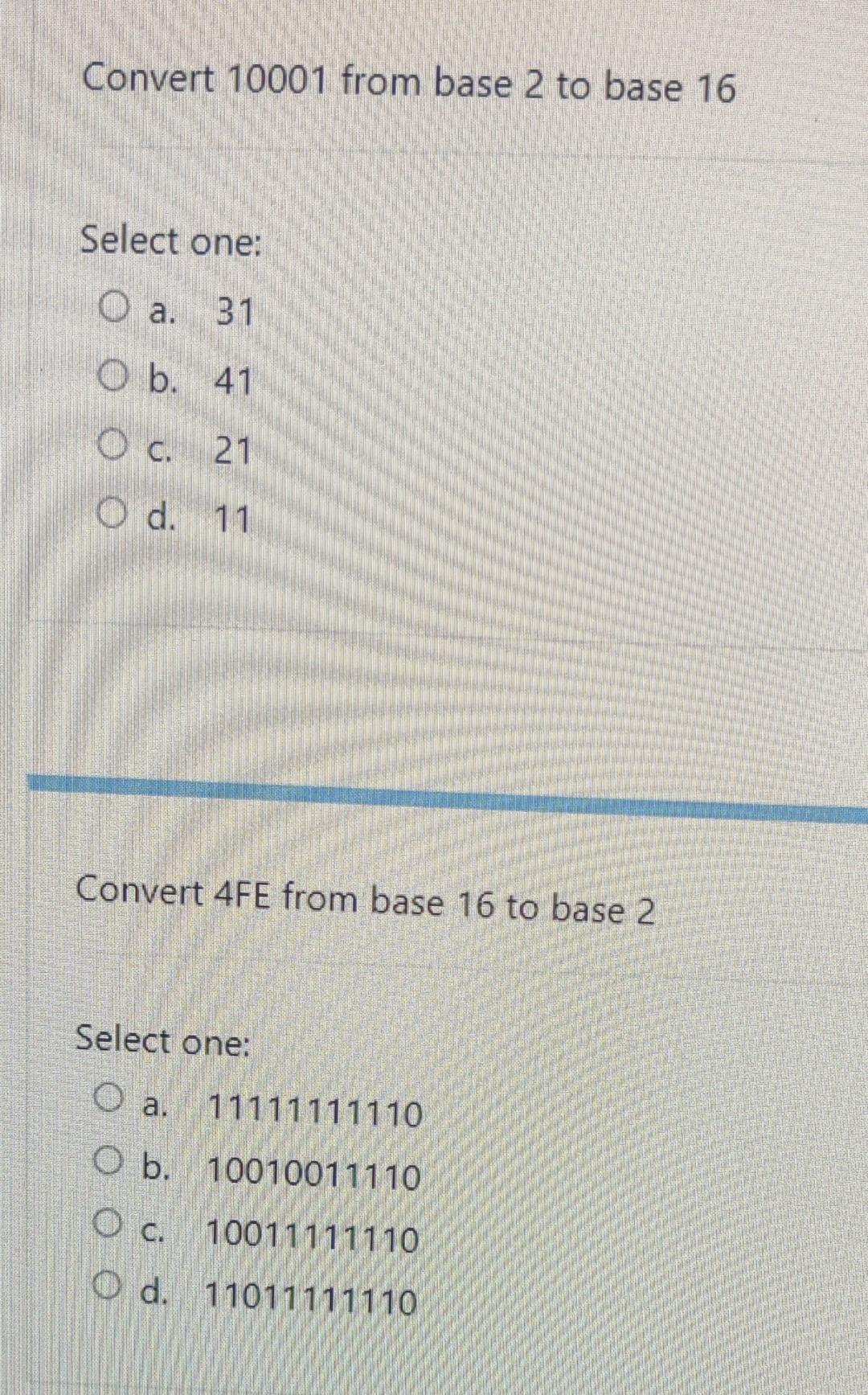 Convert 10001 From Base 2 To Base 16 Select One O A 31 O B 41 O C 21 O D 11 Convert 4fe From Base 16 To Base 2 Sele 1