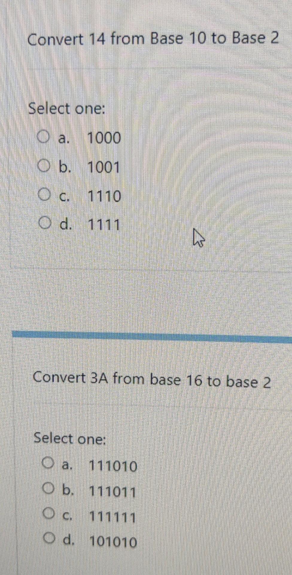 Convert 14 From Base 10 To Base 2 Select One A 1000 Ob 1001 O C 1110 O D 1111 Convert 3a From Base 16 To Base 2 Se 1