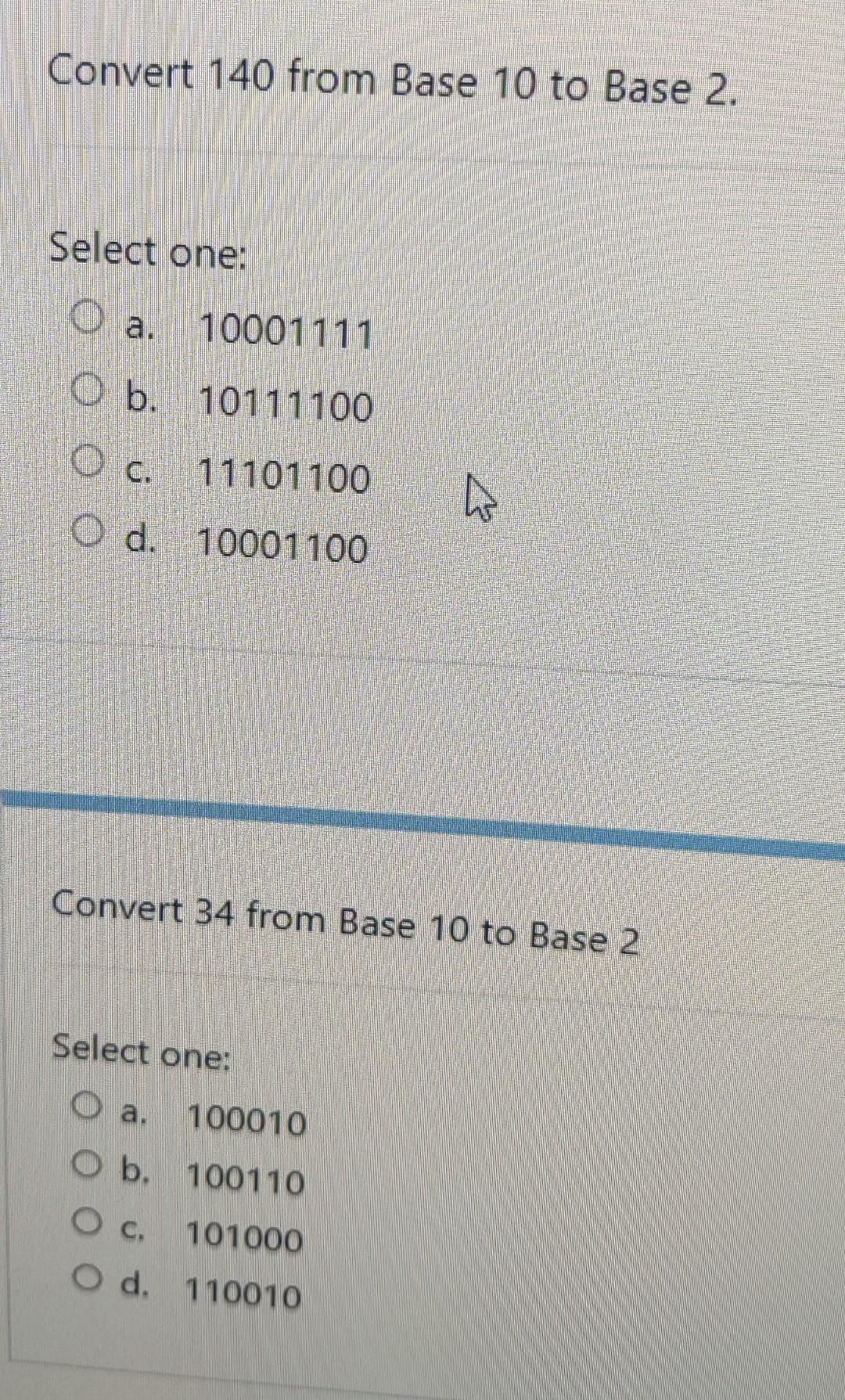 Convert 140 From Base 10 To Base 2 Select One O A 10001111 O B 10111100 O C 11101100 O D 10001100 Convert 34 From 1