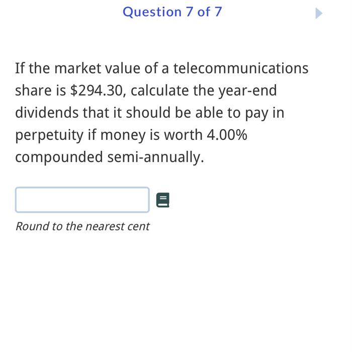 Question 7 Of 7 If The Market Value Of A Telecommunications Share Is 294 30 Calculate The Year End Dividends That It S 1