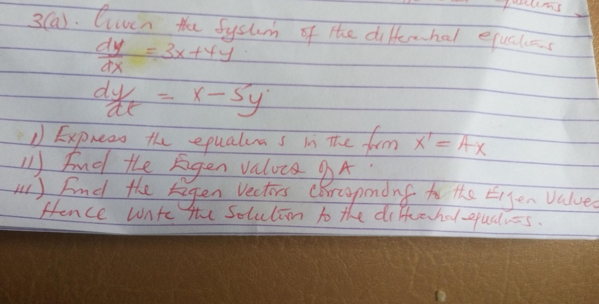 3 A Given The System Of The Differenhal Equations Dy 3x 44 Ax X Sy At 11 Express The Equatinas 11 Find The Eigen V 1
