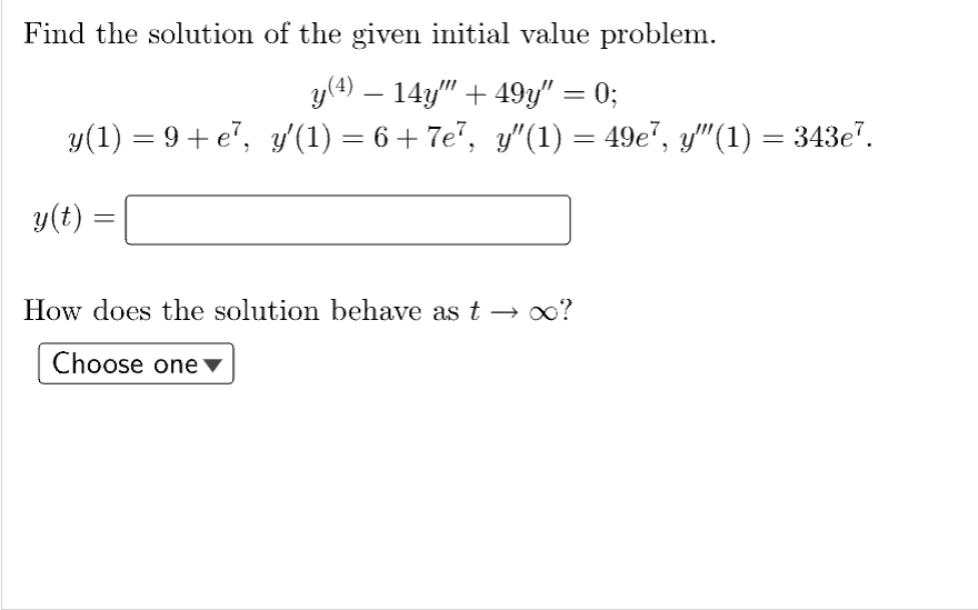 Find The Solution Of The Given Initial Value Problem Y 4 14y 49y 0 Y 1 9 E Y 1 6 7e7 Y 1 49e7 Y 1