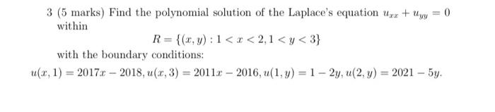 0 3 5 Marks Find The Polynomial Solution Of The Laplace S Equation Ur Uyy Within R X Y 1 X 2 1 Y 3 With T 1