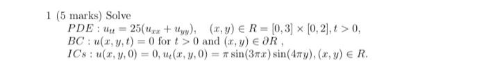 1 5 Marks Solve Pde Un 25 X Uyy X Y R 0 3 X 0 2 T 0 Bc U X Y T 0 For T 0 And X Y Or Ic 1